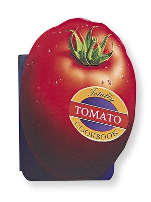 Totally Tomato Cookbook - ebook